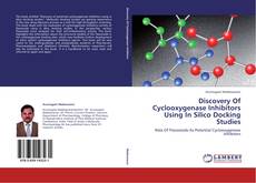 Couverture de Discovery Of Cyclooxygenase Inhibitors Using In Silico Docking Studies