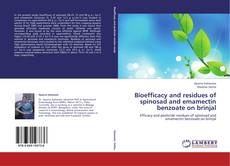 Portada del libro de Bioefficacy and residues of spinosad and emamectin benzoate on brinjal