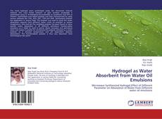 Hydrogel as Water Absorbent from Water Oil Emulsions kitap kapağı
