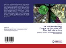 Bookcover of Thin Film Morphology Control by Electronic and Chemical Interactions
