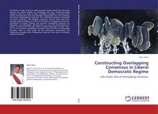 Обложка Constructing Overlapping Consensus in Liberal Democratic Regime