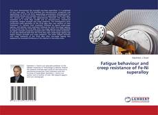 Обложка Fatigue behaviour and creep resistance of Fe-Ni superalloy