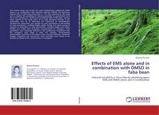 Portada del libro de Effects of EMS alone and in combination with DMSO  in faba bean