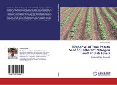 Bookcover of Response of True Potato Seed to Different Nitrogen and Potash Levels