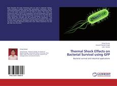 Thermal Shock Effects on Bacterial Survival using GFP kitap kapağı