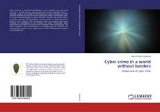 Couverture de Cyber crime in a world without borders