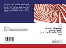 Bookcover of Skeletal anchorage consideration in orthodontics using TAD's