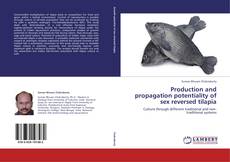 Couverture de Production and propagation potentiality of sex reversed tilapia