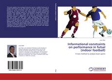 Copertina di Informational constraints on performance in futsal (indoor football)