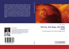 The fry, the dogs, the little ones kitap kapağı