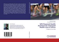 Capa do livro de GPS Powered Health Assistant for Improved Health Care in Africa 