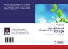 Epidemiology and Management of Greengram Leaf Blight的封面