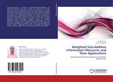 Portada del libro de Weighted Sub-Additive Information Measures and Their Applications