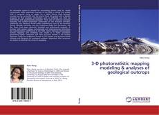 Copertina di 3-D photorealistic mapping modeling & analyses of geological outcrops
