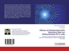 Buchcover von Effects of Gelatinated CdTe Quantum Dots on Differentiated PC12 cells