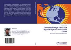 Bookcover of Some Hydrodynamic and Hydromagnetic unsteady Flows