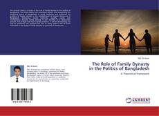 The Role of Family Dynasty in the Politics of Bangladesh kitap kapağı