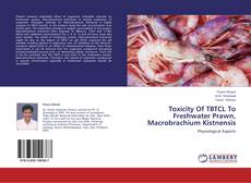 Toxicity Of TBTCL To Freshwater Prawn, Macrobrachium Kistnensis kitap kapağı