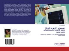 Bookcover of Dealing with adverse selection in health care insurance