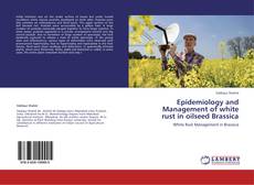 Portada del libro de Epidemiology and Management of white  rust in oilseed Brassica