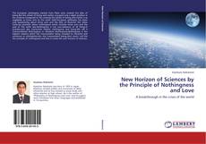 Borítókép a  New Horizon of Sciences by the Principle of Nothingness and Love - hoz