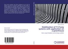 Portada del libro de Stabilization of T-S fuzzy systems with application on a greenhouse