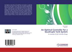 Bookcover of An Optimal Controller for a Quadruple Tank System