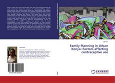 Couverture de Family Planning in Urban Kenya: Factors affecting contraceptive use