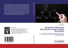 Capa do livro de Synthesis of Bioactive Heterocycles using 3-Acetyl Quinolines 
