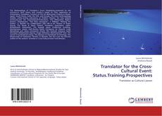 Translator for the Cross-Cultural Event: Status.Training.Prospectives kitap kapağı
