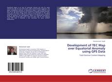 Portada del libro de Development of TEC Map over Equatorial Anomaly using GPS Data