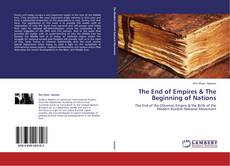 Borítókép a  The End of Empires & The Beginning of Nations - hoz