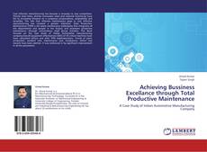 Bookcover of Achieving Bussiness Excellance through Total Productive Maintenance