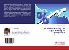 Capa do livro de Impact Of Subsidy For Sugar Industry In Bangladesh 