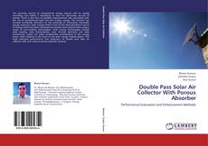 Bookcover of Double Pass Solar Air Collector With Porous Absorber