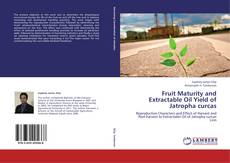 Capa do livro de Fruit Maturity and Extractable Oil Yield of Jatropha curcas 
