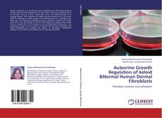 Buchcover von Autocrine Growth Regulation of keloid &Normal Human Dermal Fibroblasts