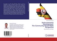 Bookcover of Socio-economic Development:  The Community Based NGOs Perspective