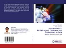 Couverture de Alocasia indica: Antimicrobial, Cytotoxic and Antioxidant activity