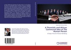 Copertina di A Thomistic and African Communal Idea of The Human Person