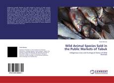 Wild Animal Species Sold in the Public Markets of Tabuk的封面