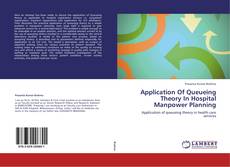 Application Of Queueing Theory In Hospital Manpower Planning kitap kapağı