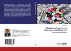 Couverture de Marketing Practices In Pharmaceutical Industry