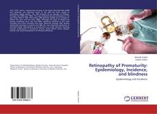 Couverture de Retinopathy of Prematurity: Epidemiology, Incidence, and blindness