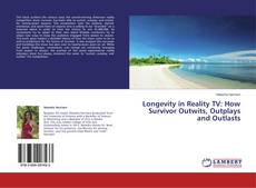 Couverture de Longevity in Reality TV: How Survivor Outwits, Outplays and Outlasts
