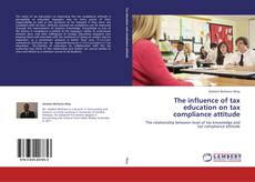 The influence of tax education on tax compliance attitude kitap kapağı