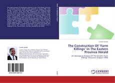 The Construction Of ‘Farm Killings’ In The Eastern Province Herald kitap kapağı