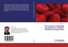 Buchcover von The annexin V binding properties of platelet-derived microparticles