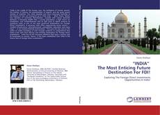 “INDIA”   The Most Enticing Future Destination For FDI!的封面