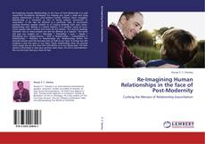 Re-Imagining Human Relationships in the face of Post-Modernity kitap kapağı